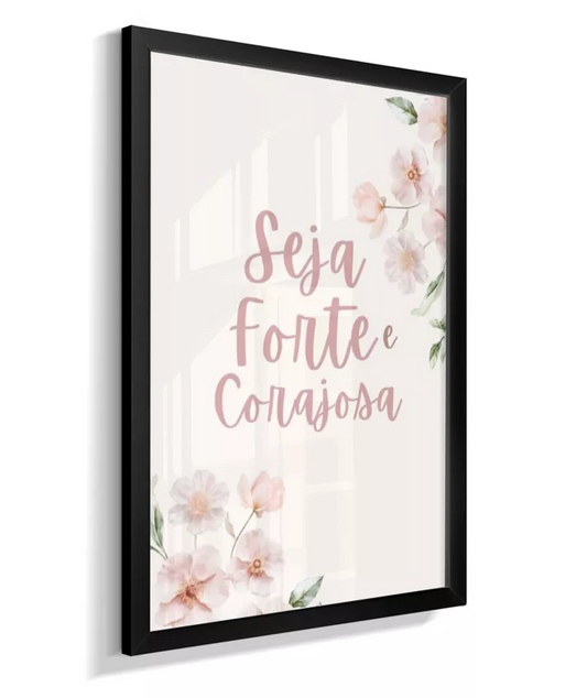 Quadro Infantil Quarto Bebê Menina Rosa Seja Forte e Corajosa Flores Floral