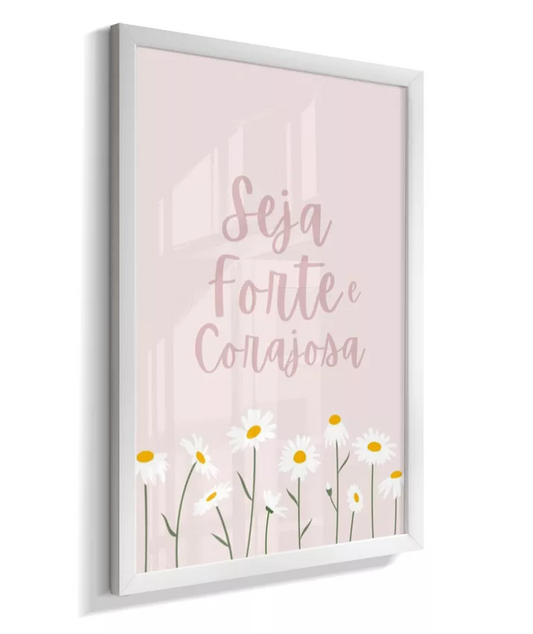 Quadro infantil Quarto Bebê Menina Flores Margaridas Seja Forte e Corajosa